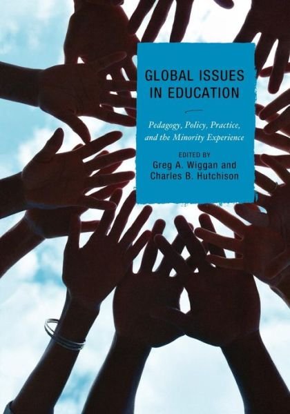 Cover for Greg a Wiggan · Global Issues in Education: Pedagogy, Policy, Practice, and the Minority Experience (Pocketbok) (2009)