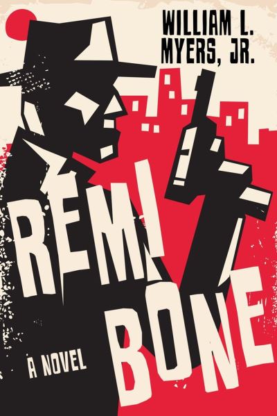 Cover for William L. Myers · Remi Bone: A Novel (Hardcover Book) (2023)