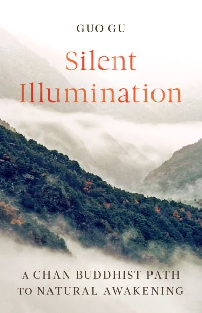 Cover for Guo Gu · Silent Illumination: A Chan Buddhist Path to Natural Awakening (Pocketbok) (2021)