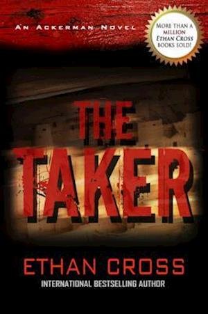 Cover for Ethan Cross · The Taker: An Ackerman Novel (Paperback Book) (2020)