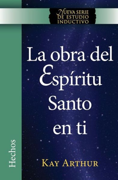 Cover for Kay Arthur · La Obra Del Espíritu Santo en Ti (Hechos) / the Holy Spirit Unleashed in You (Acts) (Spanish Edition) (Paperback Book) [Spanish edition] (2014)