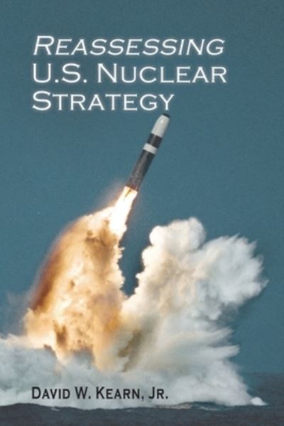 Cover for David W Kearn · Reassessing U.S. Nuclear Strategy (Paperback Book) (2019)