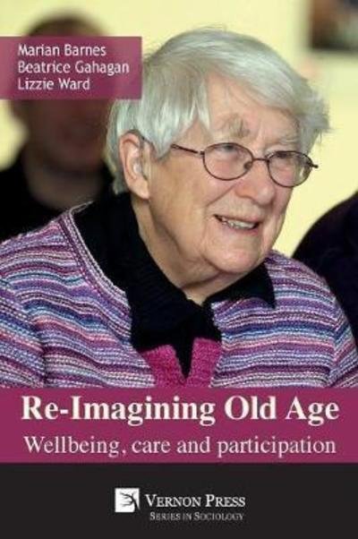 Cover for Marian Barnes · Re-Imagining Old Age: Wellbeing, Care and Participation - Series in Sociology (Paperback Book) (2018)