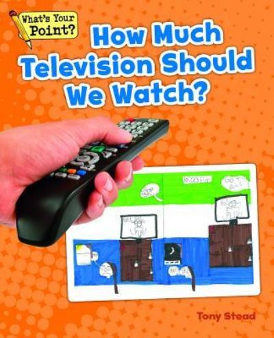 Cover for Tony Stead · How Much Television Should We Watch? (Hardcover Book) (2014)