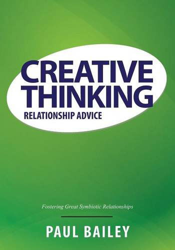 Cover for Bailey, Paul (University of Edinburgh University of Durham, UK) · Creative Thinking: Relationship Advice (Paperback Book) (2013)