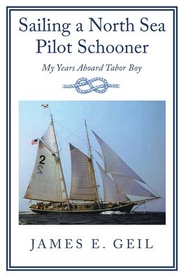 Cover for James E Geil · Sailing a North Sea Pilot Schooner (Paperback Bog) (2022)