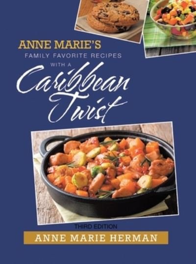 Cover for Anne Marie Herman · Anne Marie's Family Favorite Recipes with a Caribbean Twist (Bok) (2021)