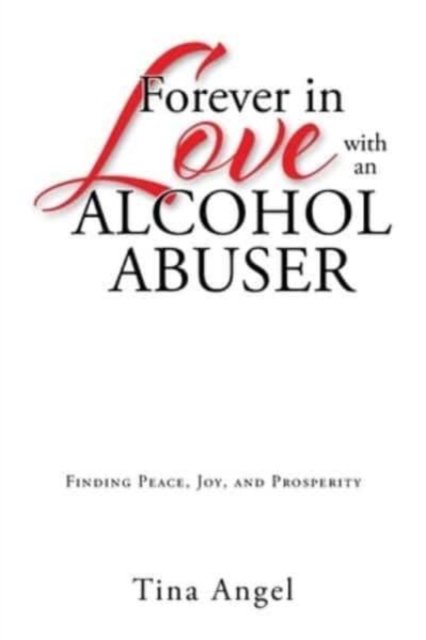 Cover for Tina Angel · Forever in Love with an Alcohol Abuser (Paperback Book) (2021)