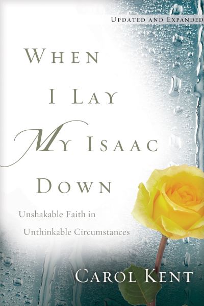 Cover for Carol Kent · When I Lay My Isaac Down (Taschenbuch) [Enlarged edition] (2020)