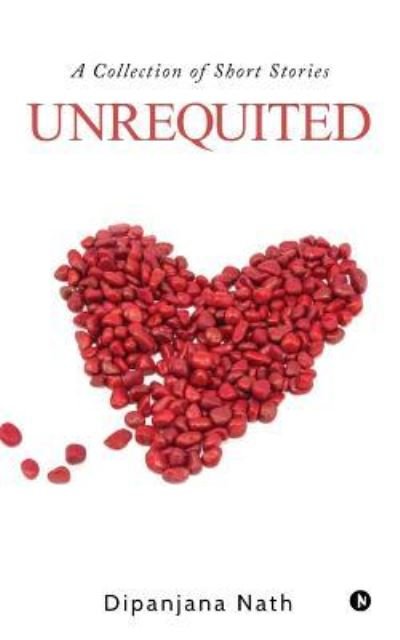 Cover for Dipanjana Nath · Unrequited (Paperback Book) (2018)