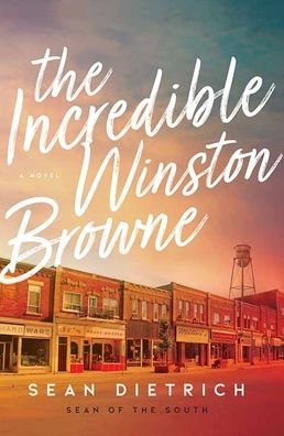 Cover for Sean Dietrich · The Incredible Winston Browne (Hardcover Book) (2021)