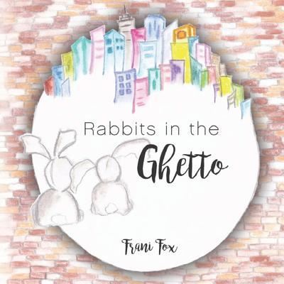 Cover for Frani Fox · Rabbits in the Ghetto (Paperback Book) (2018)