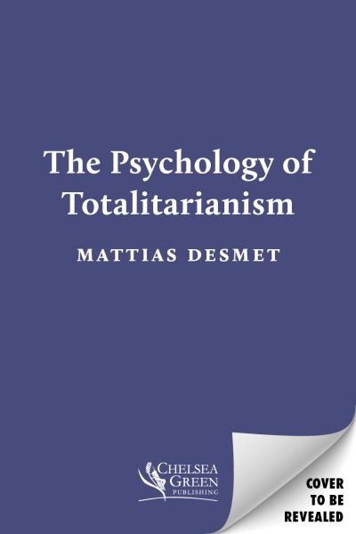 Cover for Mattias Desmet · The Psychology of Totalitarianism (Hardcover Book) (2022)