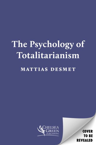 Cover for Mattias Desmet · The Psychology of Totalitarianism (Hardcover Book) (2022)