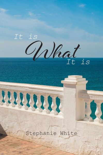 Cover for Stephanie White · It Is What It Is (Paperback Book) (2020)
