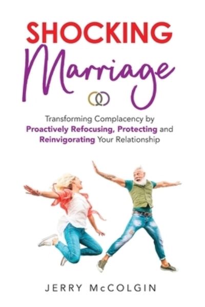 Shocking Marriage - Jerry McColgin - Books - Author Academy Elite - 9781647465728 - December 11, 2020