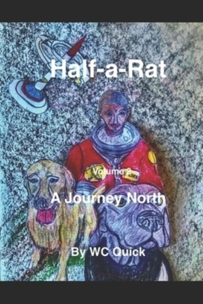 Cover for Wc Quick · Half-A-Rat A Journey North Volume 2 (Bog) (2020)