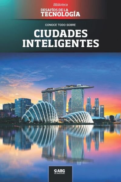 Ciudades inteligentes - Abg Technologies - Książki - American Book Group - 9781681658728 - 15 marca 2021