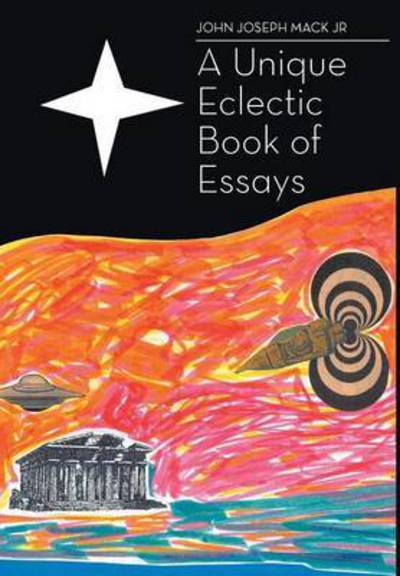 Cover for John Joseph Mack Jr · A Unique Eclectic Book of Essays (Hardcover Book) (2015)