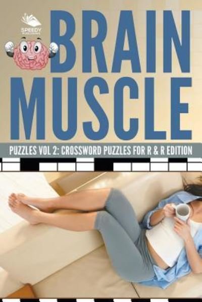 Cover for Speedy Publishing LLC · Brain Muscle Puzzles Vol 2: Crossword Puzzles for R &amp; R Edition (Paperback Bog) (2015)