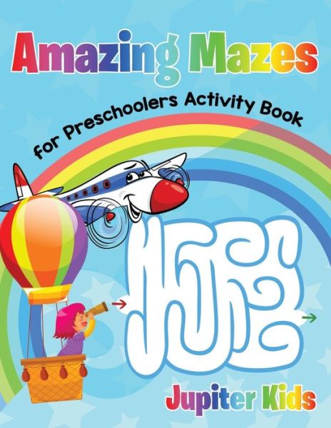 Cover for Jupiter Kids · Amazing Mazes for Preschoolers Activity Book (Paperback Book) (2016)