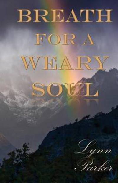 Cover for Lynn Parker · Breath for a Weary Soul (Paperback Book) (2016)