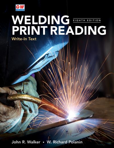 Welding Print Reading - John R. Walker - Libros - Goodheart-Willcox Publisher - 9781685845728 - 5 de enero de 2023