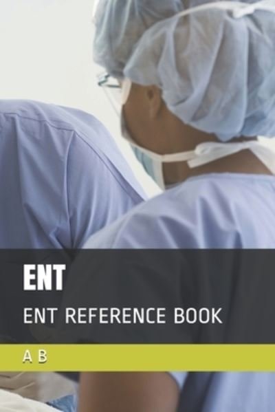 Ent - A B - Books - Independently Published - 9781694247728 - September 19, 2019