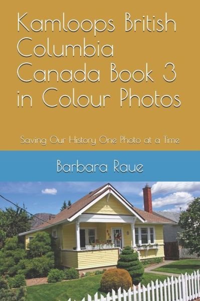 Cover for Barbara Raue · Kamloops British Columbia Canada Book 3 in Colour Photos (Paperback Bog) (2019)