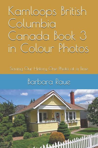 Cover for Barbara Raue · Kamloops British Columbia Canada Book 3 in Colour Photos (Taschenbuch) (2019)