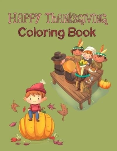 Happy Thanksgiving Coloring Book - Sophia Grace - Bøger - Independently Published - 9781705622728 - 5. november 2019