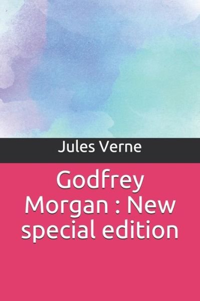 Godfrey Morgan - Jules Verne - Bøker - INDEPENDENTLY PUBLISHED - 9781706542728 - 7. november 2019