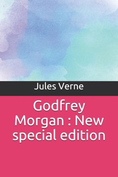 Godfrey Morgan - Jules Verne - Książki - INDEPENDENTLY PUBLISHED - 9781706542728 - 7 listopada 2019