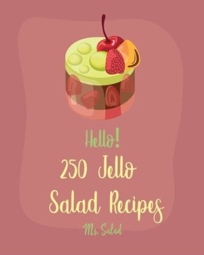 Cover for MS Salad · Hello! 250 Jello Salad Recipes (Paperback Bog) (2019)