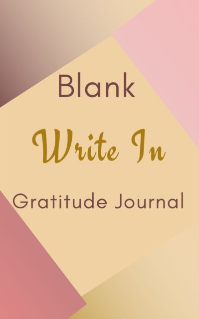 Cover for Toqeph · Blank Write In Gratitude Journal (Gold Brown Pink Abstract Art Cover) (Paperback Bog) (2020)