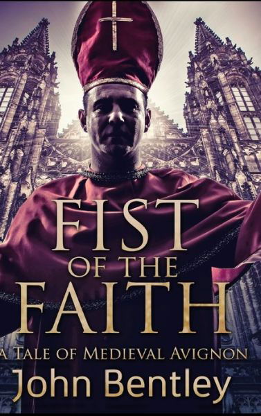 Fist of the Faith - John Bentley - Książki - Blurb - 9781715353728 - 21 grudnia 2021