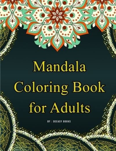 Mandala Coloring Book for Adults - Deeasy Books - Książki - Indy Pub - 9781716075728 - 16 lutego 2021