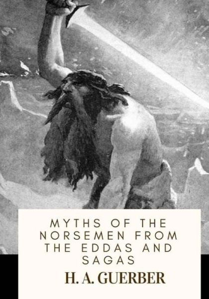 Cover for H a Guerber · Myths of the Norsemen From the Eddas and Sagas (Paperback Book) (2018)