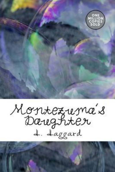 Montezuma's Daughter - Sir H Rider Haggard - Books - Createspace Independent Publishing Platf - 9781718943728 - May 20, 2018