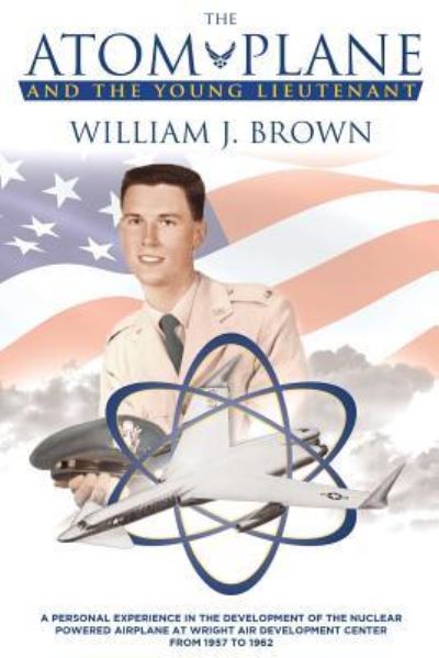 Cover for William J Brown · The Atom Plane And The Young Lieutenant (Paperback Book) (2018)