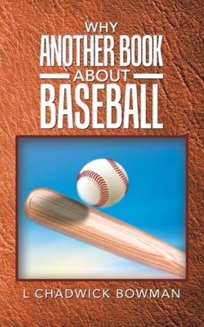 Cover for L Chadwick Bowman · Why Another Book About Baseball? (Taschenbuch) (2020)