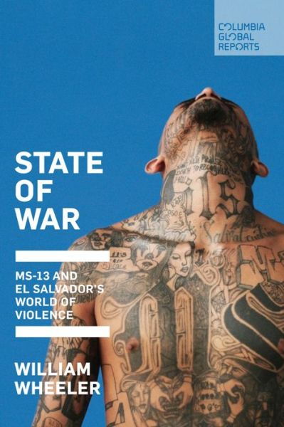 Cover for William Wheeler · State of War: MS-13 and El Salvador's World of Violence (Paperback Book) (2020)