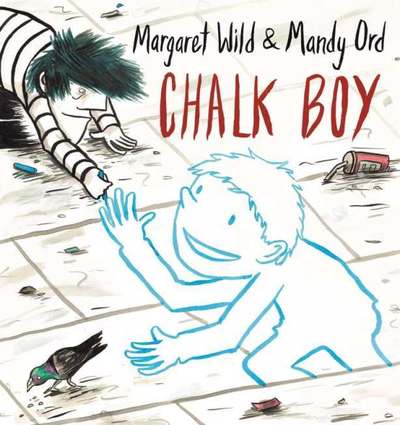 Cover for Margaret Wild · Chalk Boy (Hardcover Book) (2018)