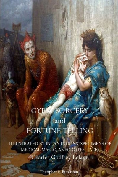 Cover for Charles Godfrey Leland · Gypsy Sorcery and Fortune Telling (Paperback Bog) (2011)