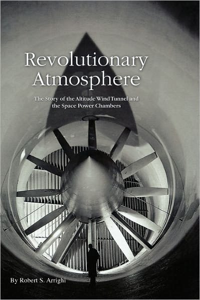 Cover for Nasa History Division · Revolutionary Atmosphere: the Story of the Altitude Wind Tunnel and the Space Power Chambers (Hardcover Book) (2011)