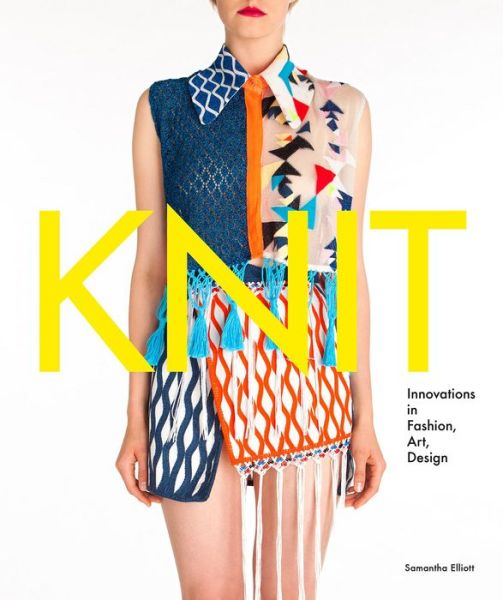 Cover for Elliott · Knit: &quot;Innovation in Fashion, Art, Design&quot; (Hardcover Book) (2015)