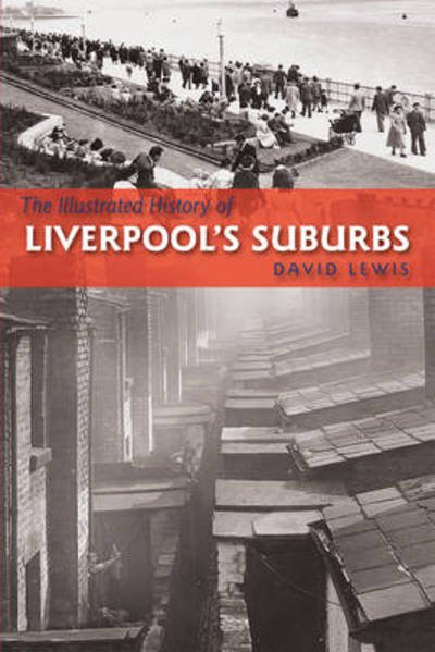 Cover for David Lewis · The Illustrated History of Liverpool's Suburbs (Taschenbuch) [Paperback edition] (2014)