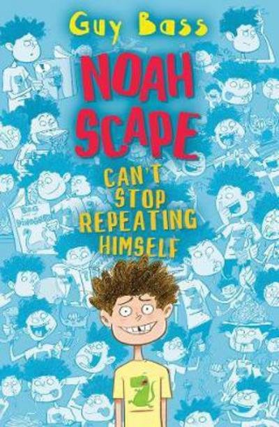 Noah Scape Can't Stop Repeating Himself - Guy Bass - Bøger - HarperCollins Publishers - 9781781127728 - 19. marts 2018