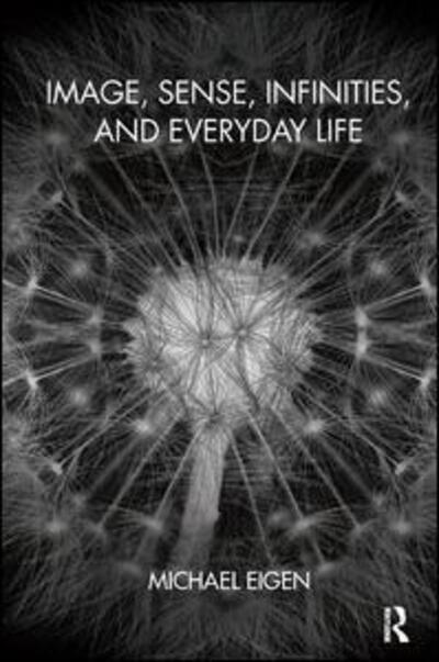 Cover for Michael Eigen · Image, Sense, Infinities, and Everyday Life (Pocketbok) (2015)