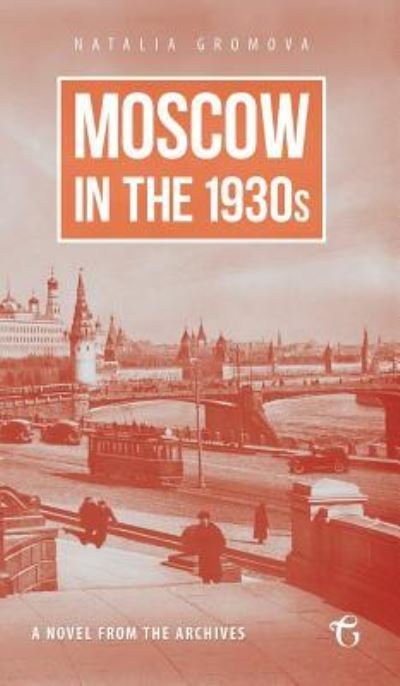 Cover for Natalia Gromova · Moscow in the 1930s - A Novel from the Archives (Inbunden Bok) (2016)